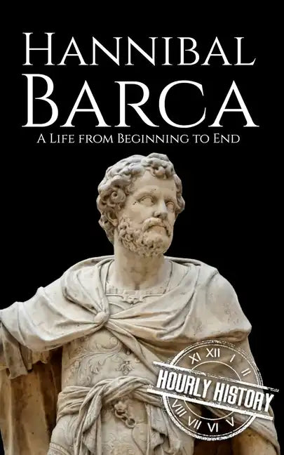 Hannibal Barca: A Life from Beginning to End - Paperback