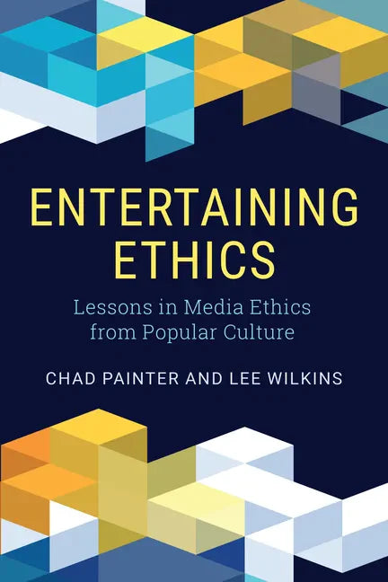 Entertaining Ethics: Lessons in Media Ethics from Popular Culture - Hardcover