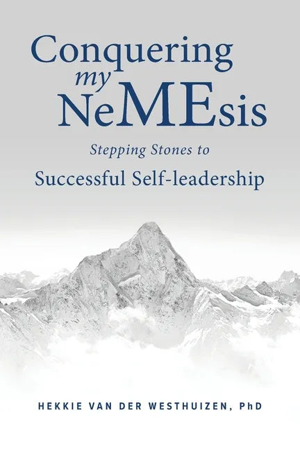 Conquering my NeMEsis: Stepping Stones to Successful Self-leadership - Paperback