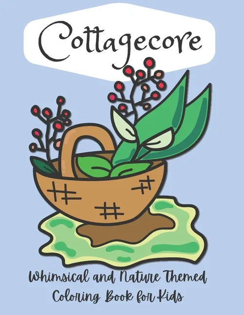 Cottagecore Whimsical and Nature Themed Coloring Book for Kids: simple nature themed design coloring book for toddler, kids - Paperback
