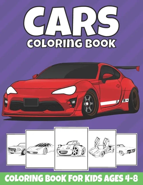 Cars Coloring Book For Kids Ages 4-8: Cool Sports Cars, Supercars, and Classic Cars Coloring Pages for Kids, Boys, and Car Lovers - Paperback