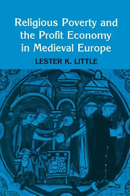 Religious Poverty and the Profit Economy in Medieval Europe - Paperback