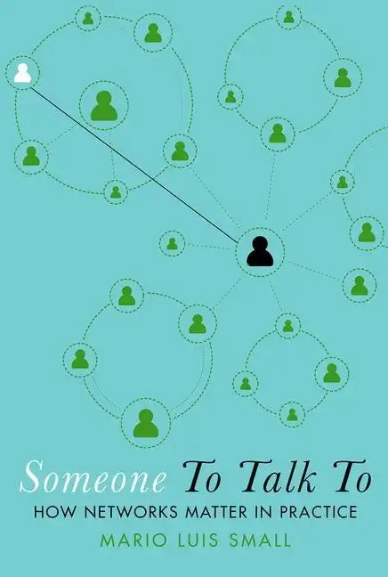 Someone to Talk to: How Networks Matter in Practice - Paperback