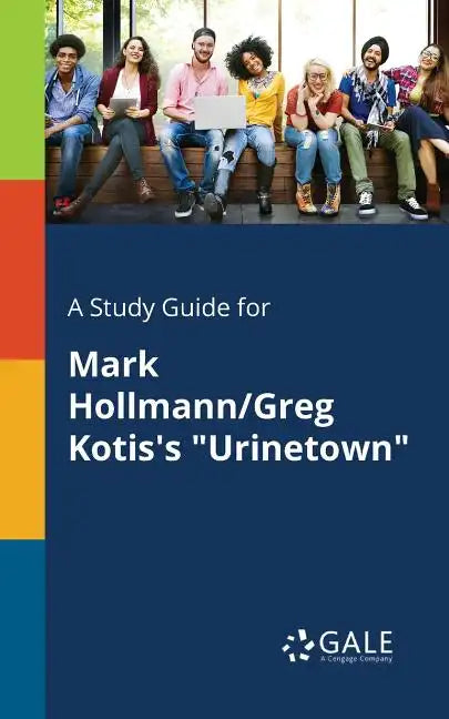 A Study Guide for Mark Hollmann/Greg Kotis's "Urinetown" - Paperback