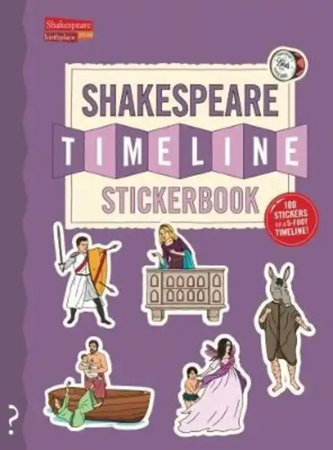 The Shakespeare Timeline Stickerbook: See All the Plays of Shakespeare Being Performed at Once in the Globe Theatre! - Paperback
