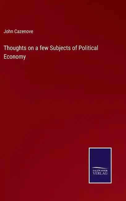 Thoughts on a few Subjects of Political Economy - Hardcover