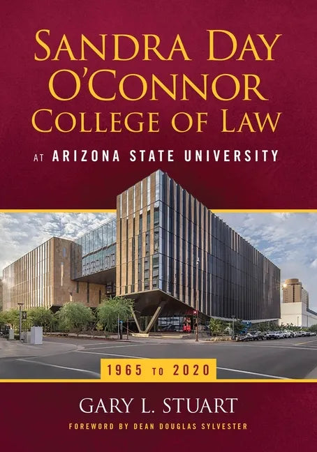 The Sandra Day O'Connor College of Law at Arizona State University: 1965 to 2020 - Paperback