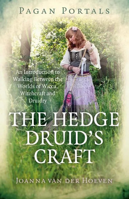 Pagan Portals - The Hedge Druid's Craft: An Introduction to Walking Between the Worlds of Wicca, Witchcraft and Druidry - Paperback