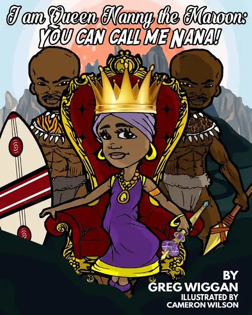I am Queen Nanny the Maroon: You can call me Nana! - Paperback