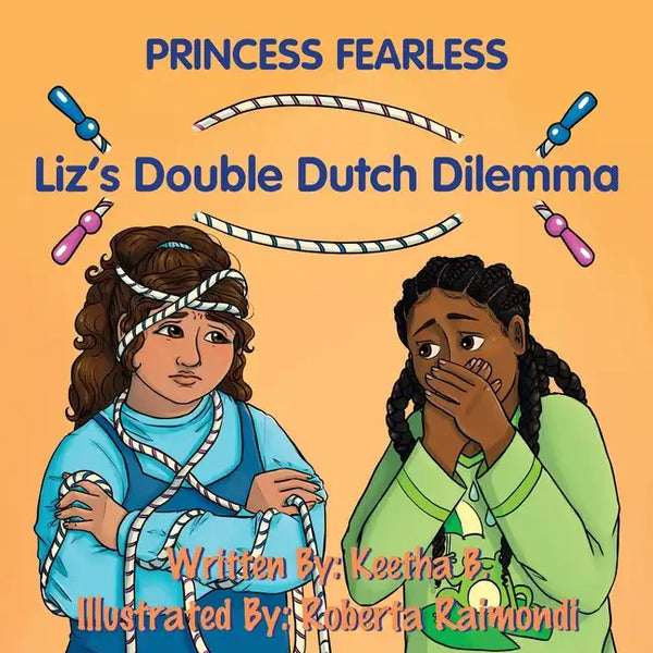 Liz's Double Dutch Dilemma: A Fearless Kid's Tale - Paperback