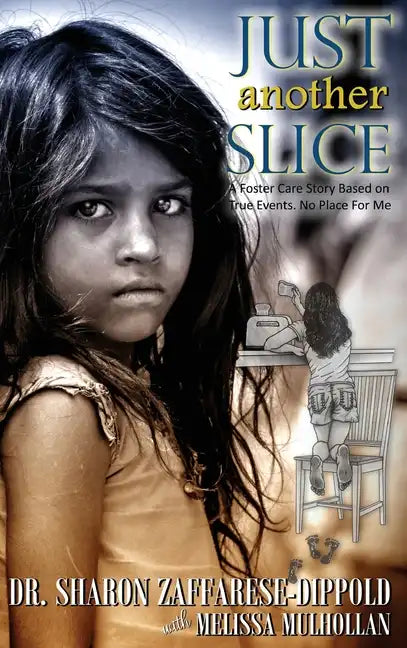 Just Another Slice-A Foster Care Story Based on True Events. No Place For Me Series - Hardcover