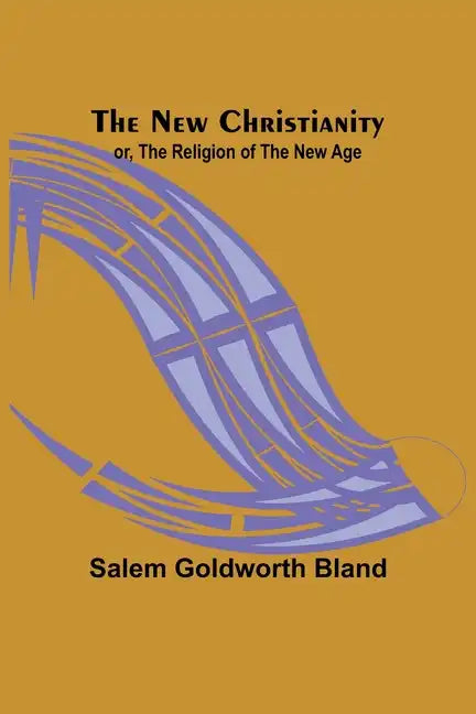 The New Christianity; or, The Religion of the New Age - Paperback