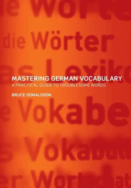 Mastering German Vocabulary: A Practical Guide to Troublesome Words - Paperback
