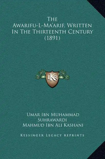 The Awarifu-L-Ma'arif, Written in the Thirteenth Century (1891) - Hardcover