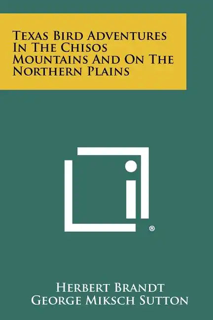 Texas Bird Adventures In The Chisos Mountains And On The Northern Plains - Paperback