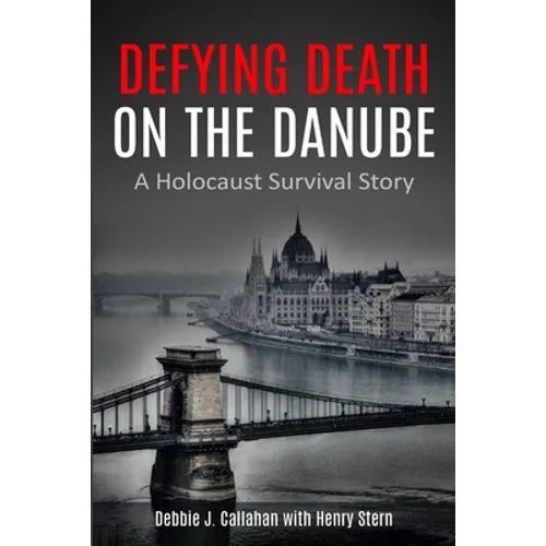 Defying Death on the Danube: A Holocaust Survival Story - Paperback