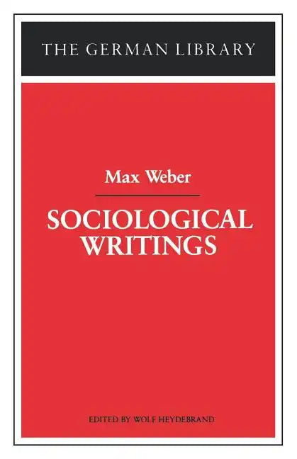 Sociological Writings: Max Weber - Paperback