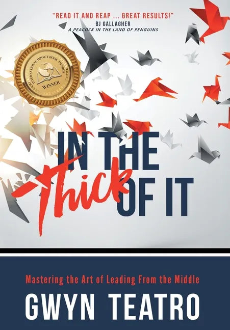 In the Thick of It: Mastering the Art of Leading from the Middle - Hardcover
