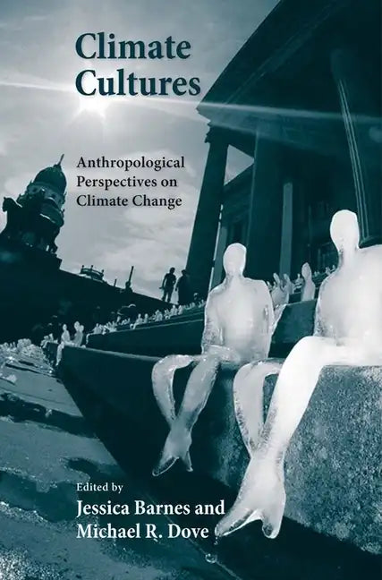 Climate Cultures: Anthropological Perspectives on Climate Change - Paperback