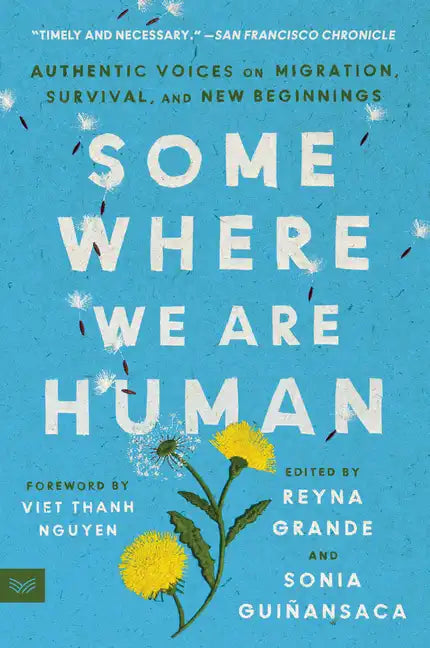 Somewhere We Are Human: Authentic Voices on Migration, Survival, and New Beginnings - Paperback