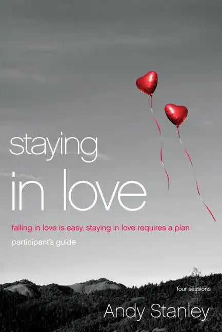 Staying in Love Participant's Guide: Falling in Love Is Easy, Staying in Love Requires a Plan - Paperback