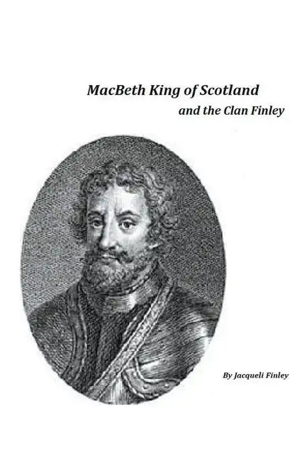 Macbeth King of Scotland and The Clan Finley - Paperback