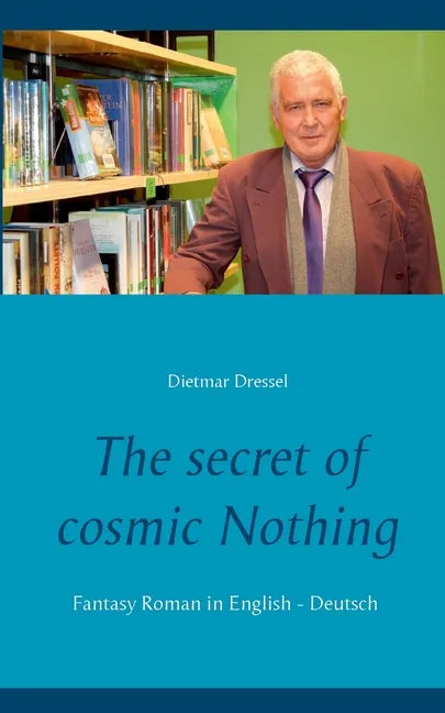 The secret of cosmic Nothing: Fantasy Roman in English - Deutsch - Paperback