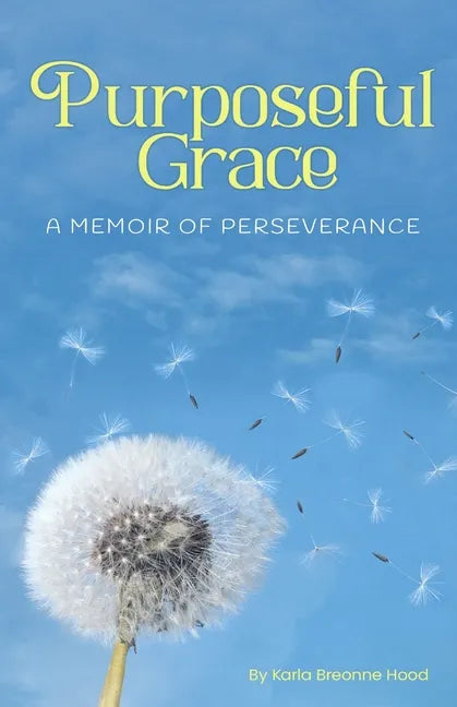 Purposeful Grace: A Memoir of Perseverance - Paperback