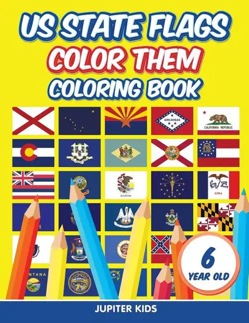 US State Flags - Color Them: Coloring Book 6 Year Old - Paperback