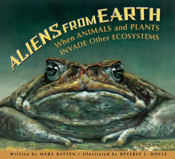 Aliens from Earth: When Animals and Plants Invade Other Ecosystems - Paperback