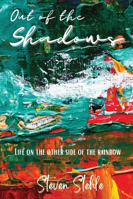 Out of the Shadows: Life on the Other Side of the Rainbow - Paperback