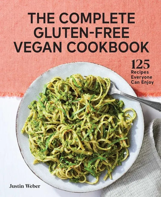 The Complete Gluten-Free Vegan Cookbook: 125 Recipes Everyone Can Enjoy - Paperback