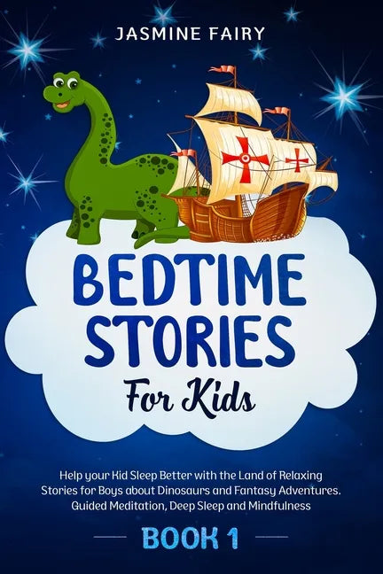 Bedtime Stories for Kids: (Book 1) Help your Kid Sleep Better with the Land of Relaxing Stories for Boys about Dinosaurs and Fantasy Adventures. - Paperback