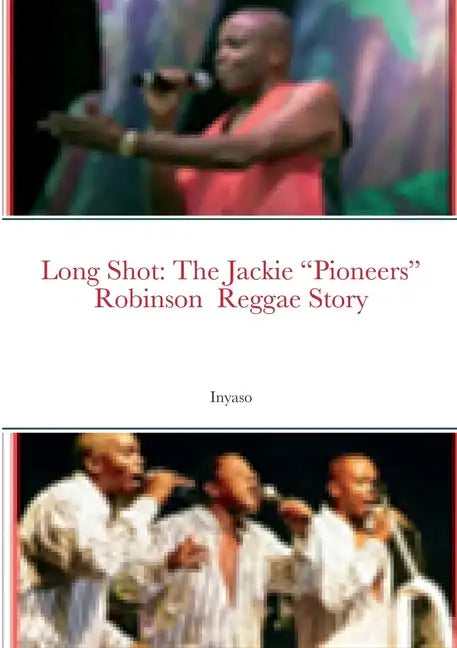 Long Shot: The Jackie "Pioneers" Robinson Reggae Story - Paperback