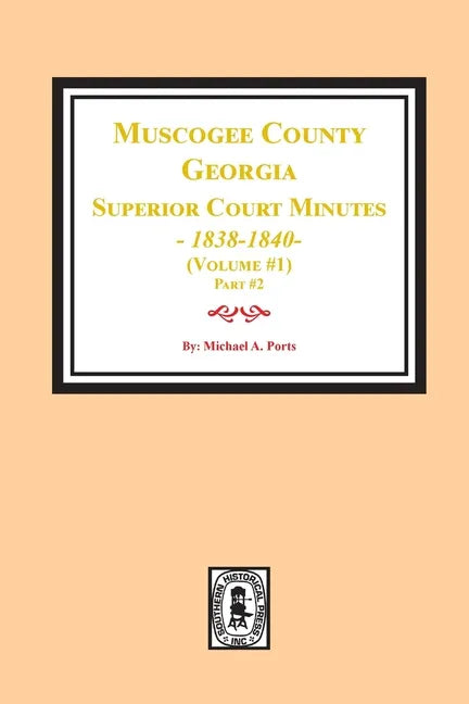 Muscogee County, Georgia Superior Court Minutes, 1838-1840. Volume #1 - part 2 - Paperback