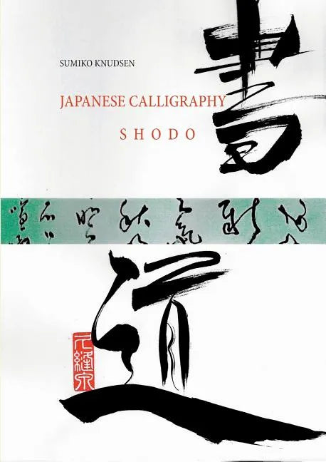 Japanese Calligraphy: Shodo - Paperback