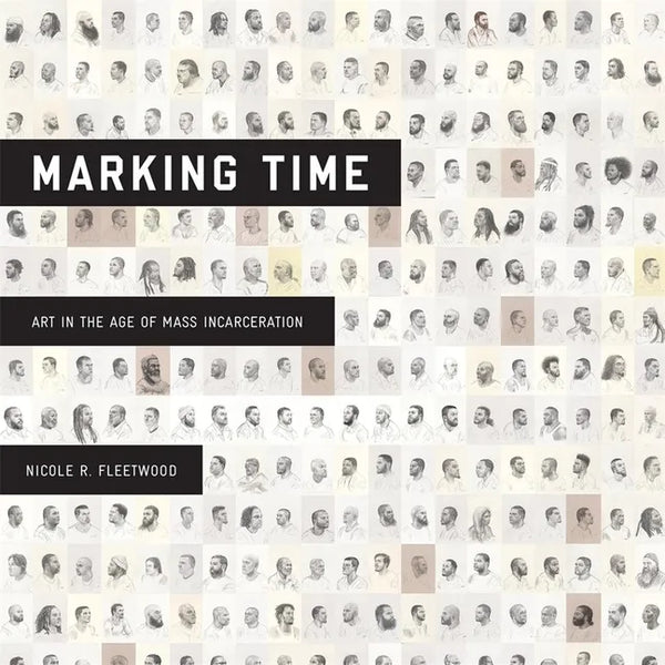 Marking Time: Art in the Age of Mass Incarceration - Hardcover