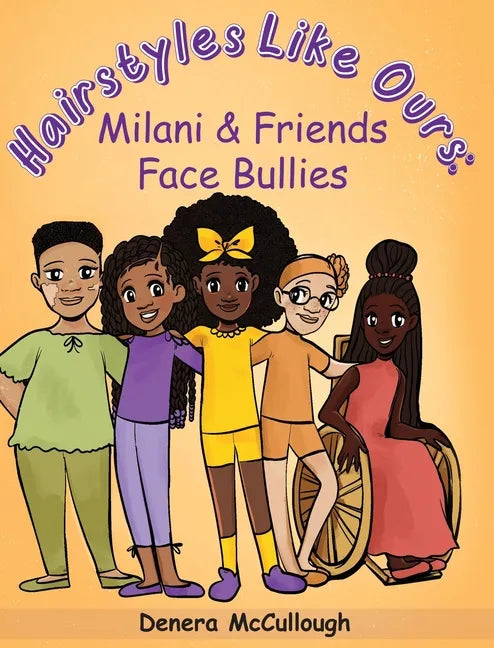 Hairstyles Like Ours: Milani & Friends Face Bullies - Hardcover