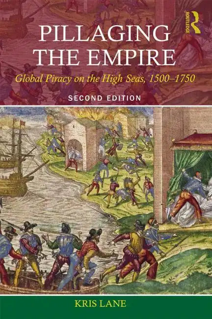 Pillaging the Empire: Global Piracy on the High Seas, 1500-1750 - Paperback
