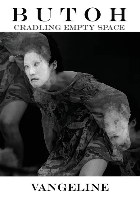 Butoh: Cradling Empty Space - Paperback