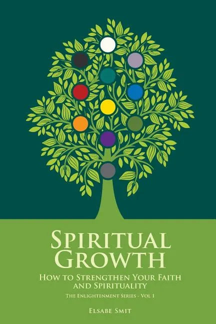 Spiritual Growth: How to Strengthen Your Faith and Spirituality - Paperback