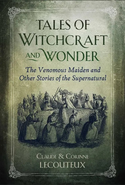 Tales of Witchcraft and Wonder: The Venomous Maiden and Other Stories of the Supernatural - Hardcover