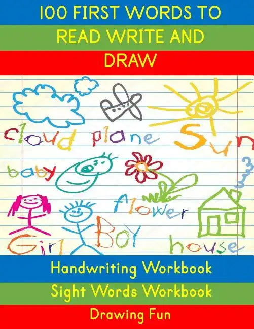 Handwriting Workbook: 100 First Words to Read Write and Draw: Handwriting Practice Workbook Language Arts Reading Skills and Sight Word Workbook - Paperback
