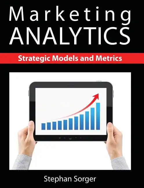 Marketing Analytics: Strategic Models and Metrics - Paperback