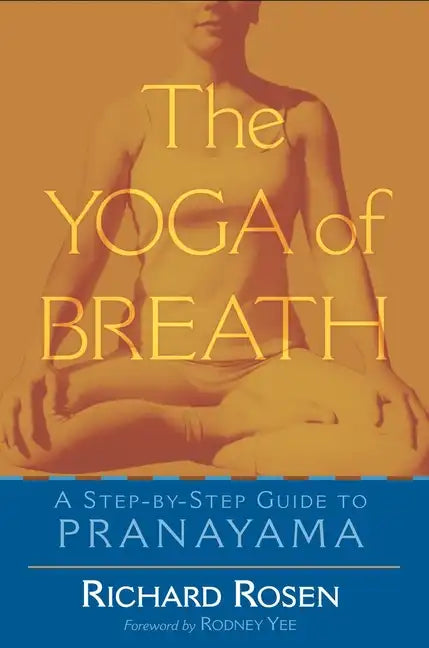The Yoga of Breath: A Step-By-Step Guide to Pranayama - Paperback