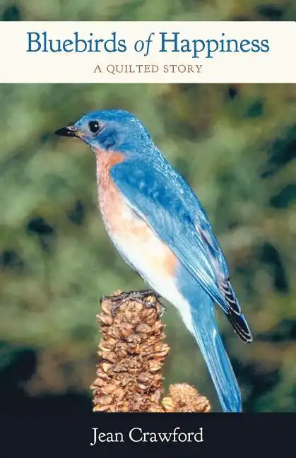 Bluebirds of Happiness: A Quilted Story - Paperback