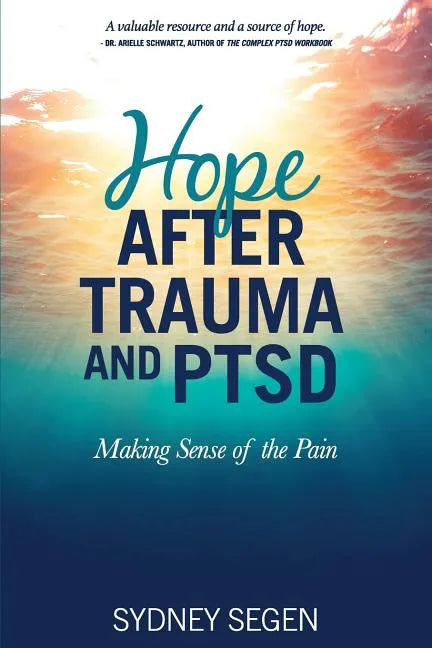 Hope After Trauma and PTSD: Making Sense of the Pain - Paperback