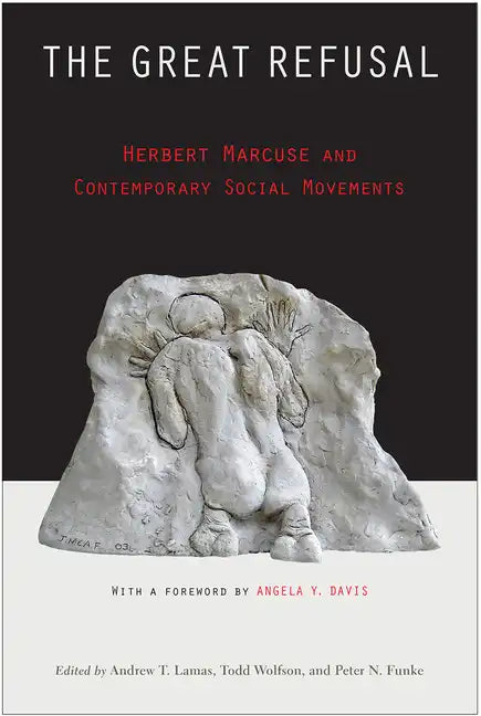 The Great Refusal: Herbert Marcuse and Contemporary Social Movements - Paperback