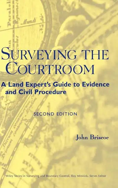 Surveying the Courtroom: A Land Expert's Guide to Evidence and Civil Procedure - Hardcover
