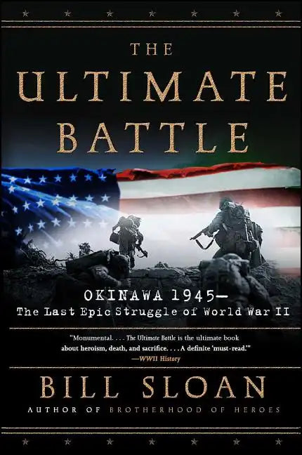 The Ultimate Battle: Okinawa 1945--The Last Epic Struggle of World War II - Paperback